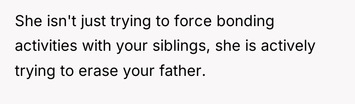 She isn't just trying to force bonding activities with your...