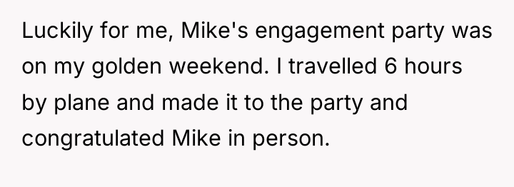 Luckily for me, Mike's engagement party was on my golden...