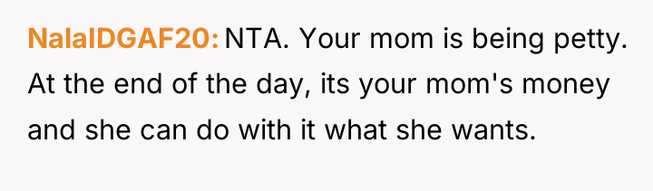 NalaIDGAF20 NTA. Your mom is being petty. At the end...