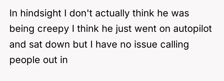 In hindsight I don't actually think he was being creepy...