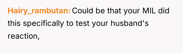 Hairy_rambutan Could be that your MIL did this specifically to...