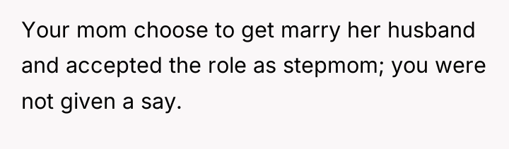 Your mom choose to get marry her husband and accepted...