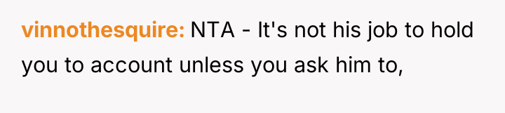 vinnothesquire NTA - It's not his job to hold you...
