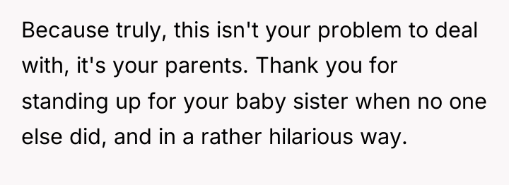 Because truly, this isn't your problem to deal with, it's...