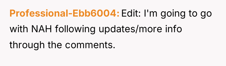 Professional-Ebb6004 Edit: I'm going to go with NAH following updates/more...