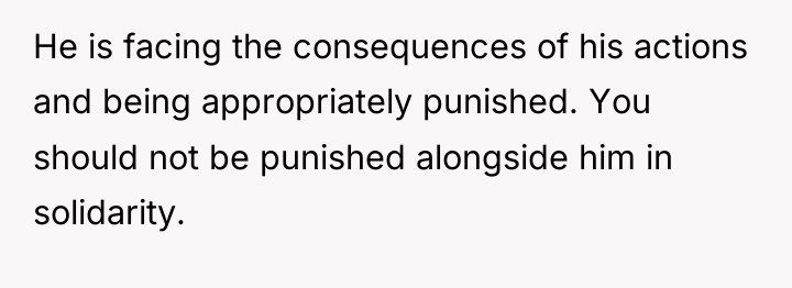 He is facing the consequences of his actions and being...