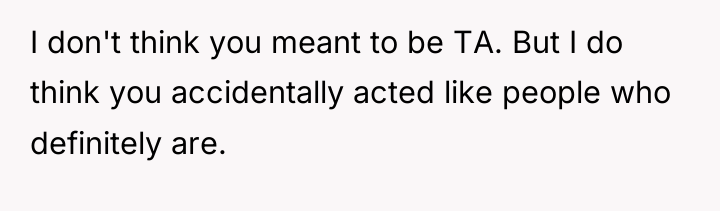 I don't think you meant to be TA. But I...
