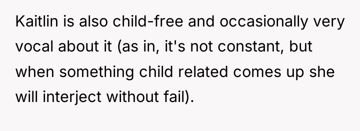 Kaitlin is also child-free and occasionally very vocal about it...