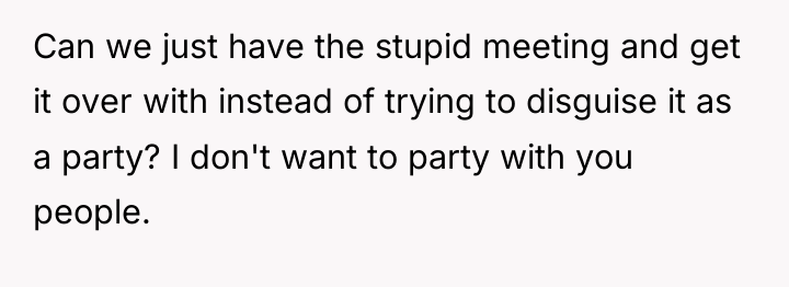 Can we just have the stupid meeting and get it...