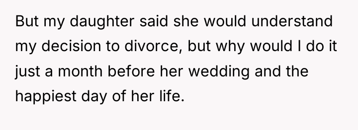 But my daughter said she would understand my decision to...