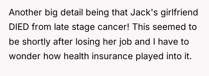 Another big detail being that Jack's girlfriend DIED from late...