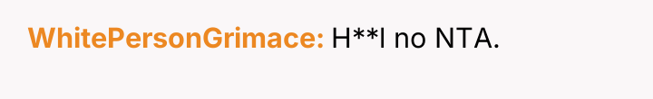 WhitePersonGrimace H**l no NTA.
