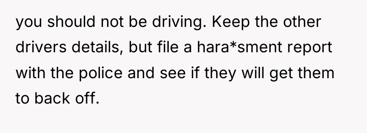 you should not be driving. Keep the other drivers details,...