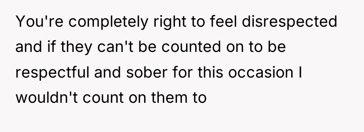 You're completely right to feel disrespected and if they can't...