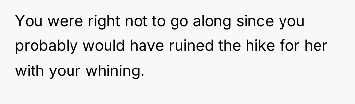 You were right not to go along since you probably...