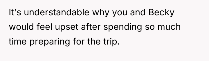 It's understandable why you and Becky would feel upset after...