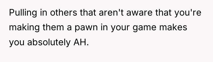 Pulling in others that aren't aware that you're making them...