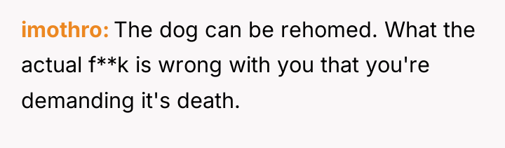 imothro The dog can be rehomed. What the actual f**k...