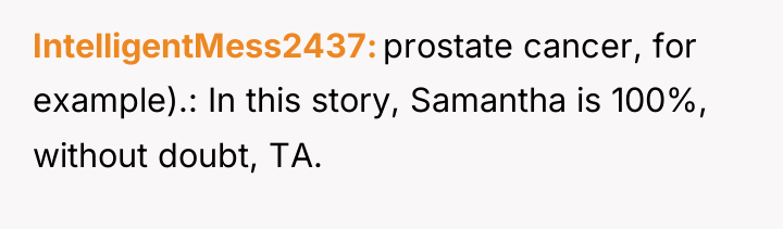 IntelligentMess2437 prostate cancer, for example).: In this story, Samantha is...