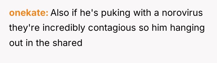 onekate Also if he's puking with a norovirus they're incredibly...