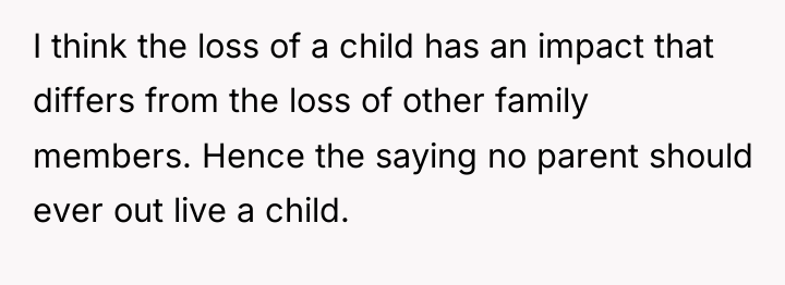 I think the loss of a child has an impact...