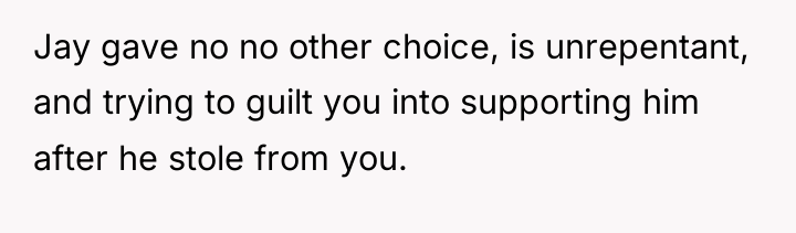 Jay gave no no other choice, is unrepentant, and trying...