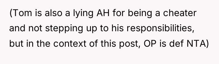 (Tom is also a lying AH for being a cheater...