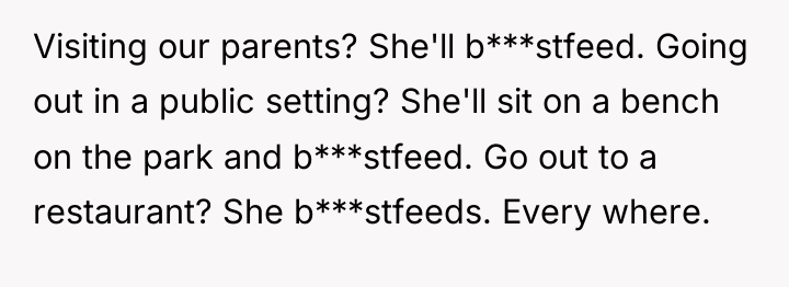 Visiting our parents? She'll b***stfeed. Going out in a public...