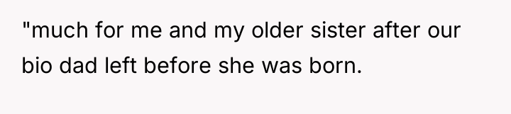 "much for me and my older sister after our bio...
