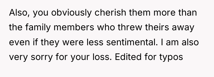 Also, you obviously cherish them more than the family members...