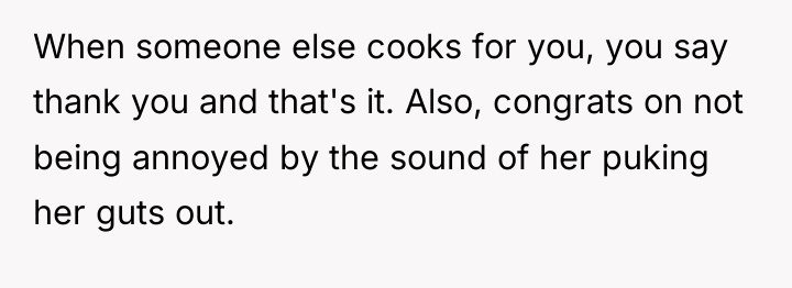 When someone else cooks for you, you say thank you...