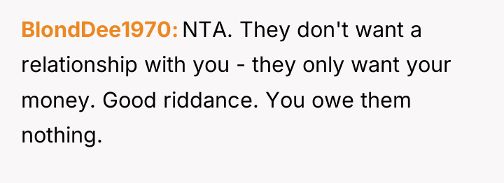 BlondDee1970 NTA. They don't want a relationship with you -...
