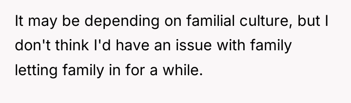 It may be depending on familial culture, but I don't...