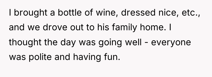I brought a bottle of wine, dressed nice, etc., and...