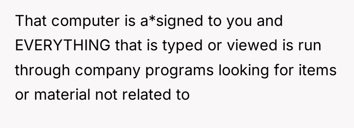 That computer is a*signed to you and EVERYTHING that is...