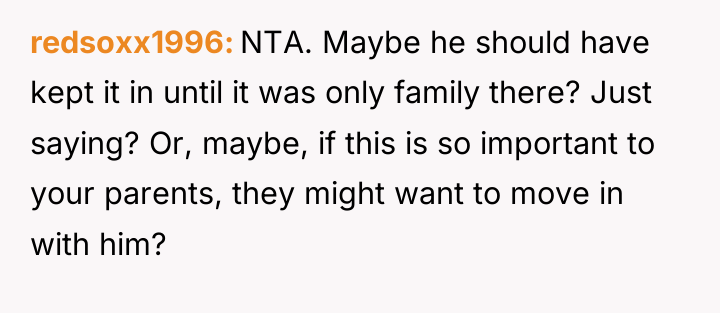 redsoxx1996 NTA. Maybe he should have kept it in until...