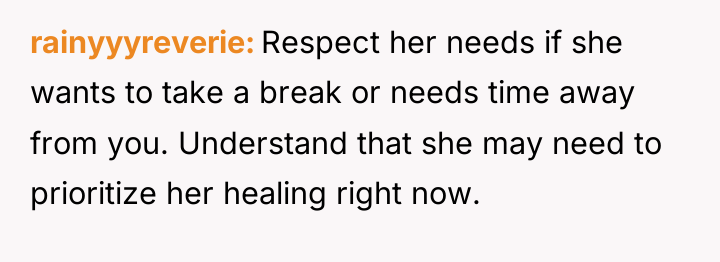 rainyyyreverie Respect her needs if she wants to take a...