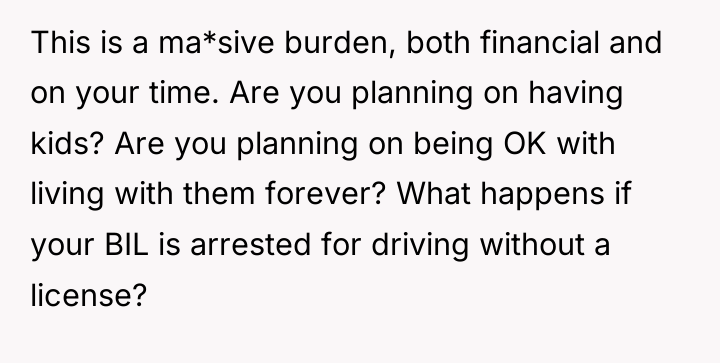 This is a ma*sive burden, both financial and on your...