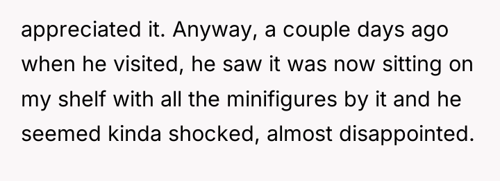 appreciated it. Anyway, a couple days ago when he visited,...
