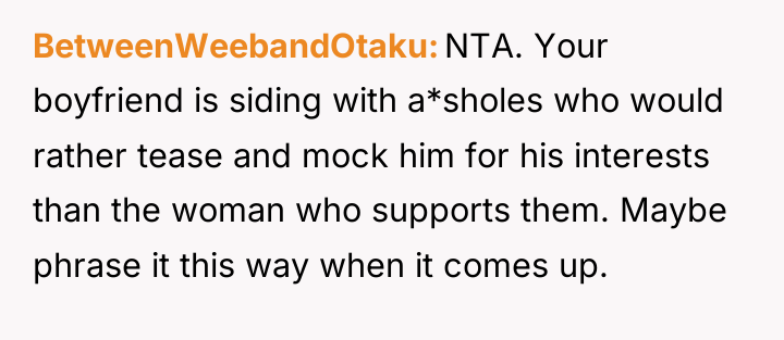 BetweenWeebandOtaku NTA. Your boyfriend is siding with a*sholes who would...