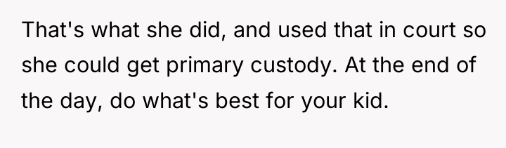 That's what she did, and used that in court so...