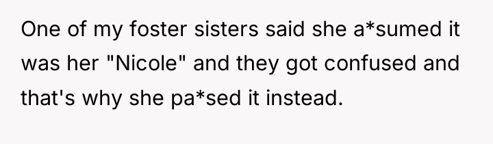 One of my foster sisters said she a*sumed it was...