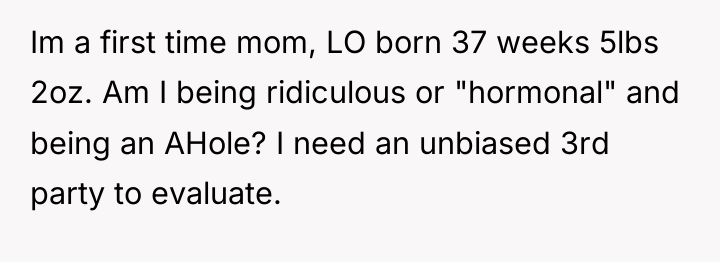 Im a first time mom, LO born 37 weeks 5lbs...