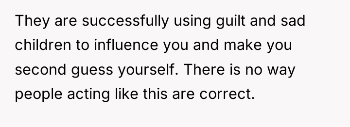 They are successfully using guilt and sad children to influence...