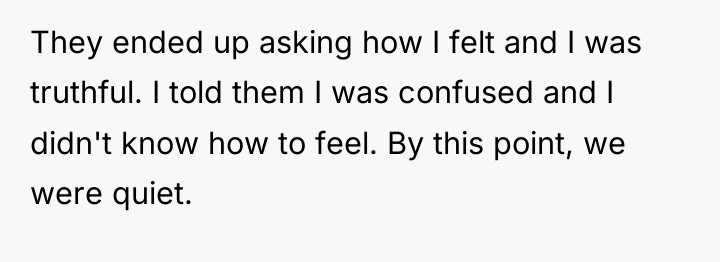 They ended up asking how I felt and I was...