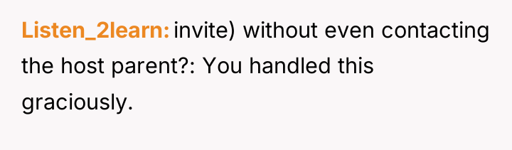 Listen_2learn invite) without even contacting the host parent?: You handled...