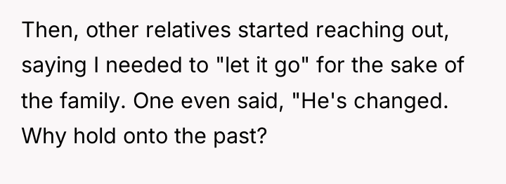 Then, other relatives started reaching out, saying I needed to...