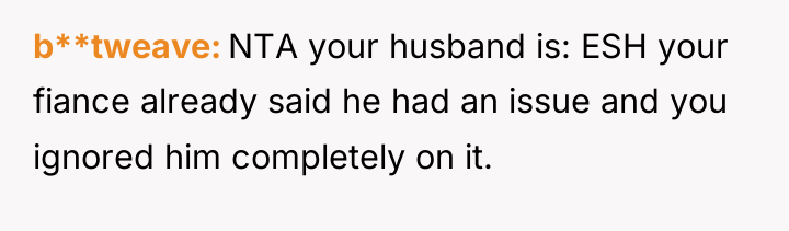b**tweave NTA your husband is: ESH your fiance already said...
