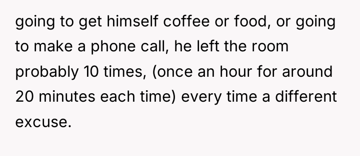 going to get himself coffee or food, or going to...
