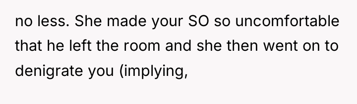 no less. She made your SO so uncomfortable that he...